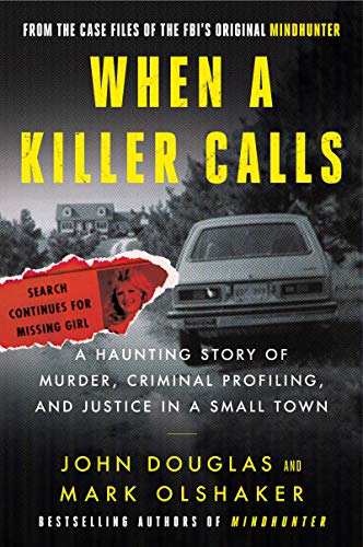 When a Killer Calls: A Haunting Story of Murder, Criminal Profiling, and Justice in a Small Town -- John E. Douglas - Paperback