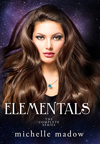Elementals: The Complete Series -- Michelle Madow, Hardcover