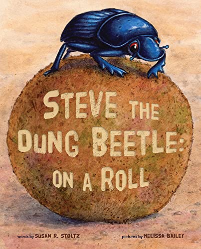 Steve the Dung Beetle on a Roll -- Susan R. Stoltz, Hardcover