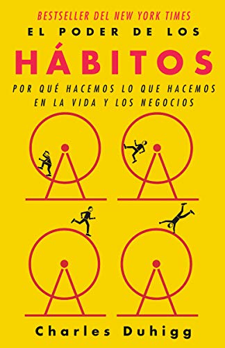 El Poder de Los Hábitos / The Power of Habit: Why We Do What We Do in Life and B Usiness -- Charles Duhigg, Paperback