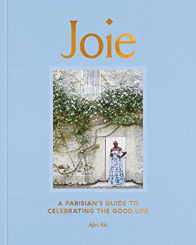 Joie: A Parisian's Guide to Celebrating the Good Life -- Ajiri Aki, Hardcover