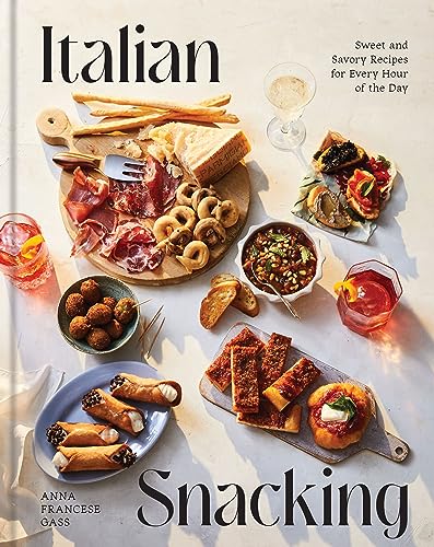 Italian Snacking: Sweet and Savory Recipes for Every Hour of the Day by Francese Gass, Anna