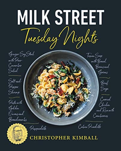 Milk Street: Tuesday Nights: More Than 200 Simple Weeknight Suppers That Deliver Bold Flavor, Fast -- Christopher Kimball, Hardcover