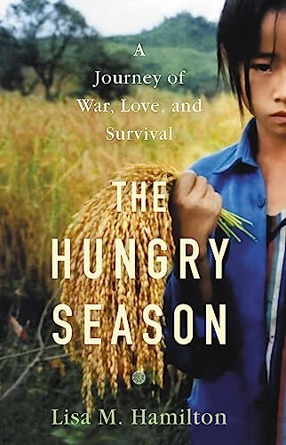 The Hungry Season: A Journey of War, Love, and Survival -- Lisa M. Hamilton, Hardcover