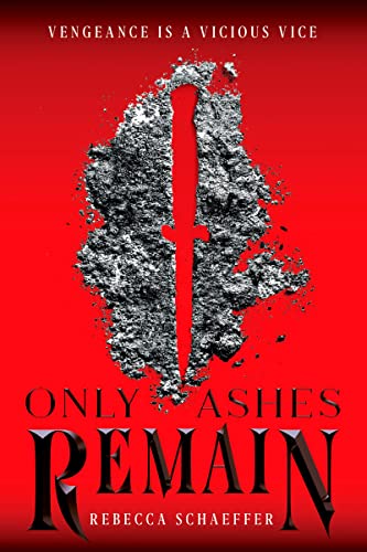 Only Ashes Remain -- Rebecca Schaeffer, Paperback