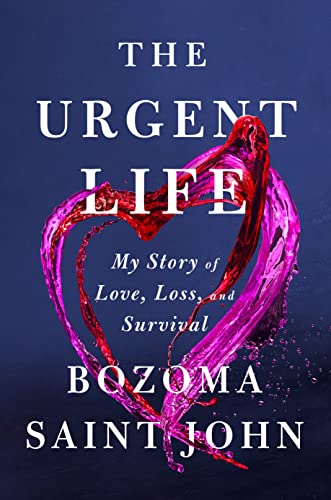 The Urgent Life: My Story of Love, Loss, and Survival -- Bozoma Saint John - Hardcover