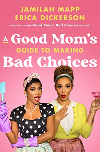 A Good Mom's Guide to Making Bad Choices -- Jamilah Mapp - Hardcover