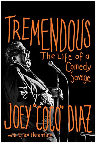 Tremendous: The Life of a Comedy Savage by Diaz, Joey