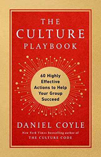 The Culture Playbook: 60 Highly Effective Actions to Help Your Group Succeed -- Daniel Coyle, Hardcover