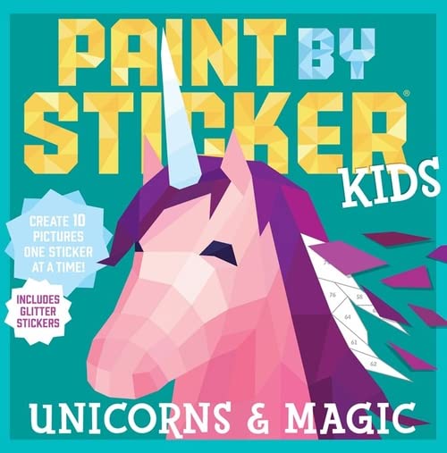 Paint by Sticker Kids: Unicorns & Magic: Create 10 Pictures One Sticker at a Time! Includes Glitter Stickers -- Workman Publishing, Paperback