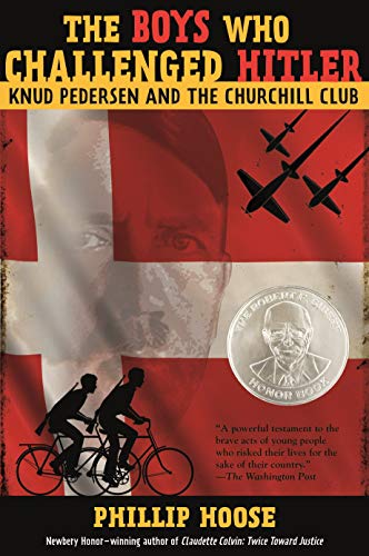 The Boys Who Challenged Hitler: Knud Pedersen and the Churchill Club -- Phillip Hoose, Hardcover