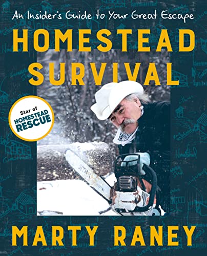 Homestead Survival: An Insider's Guide to Your Great Escape -- Marty Raney, Paperback