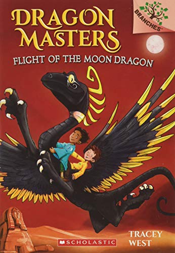 Flight of the Moon Dragon: A Branches Book (Dragon Masters #6): Volume 6 -- Tracey West - Paperback