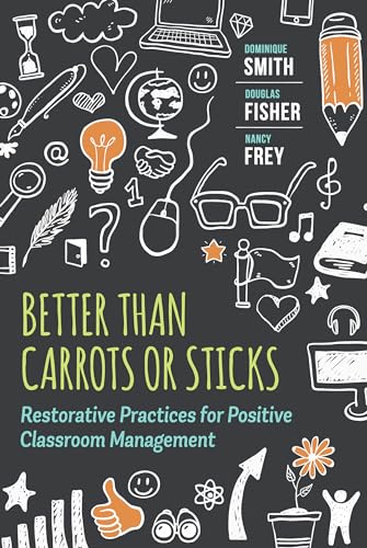 Better Than Carrots or Sticks: Restorative Practices for Positive Classroom Management by Smith, Dominique