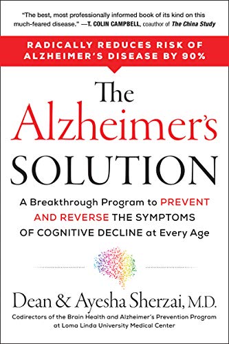 The Alzheimer's Solution: A Breakthrough Program to Prevent and Reverse the Symptoms of Cognitive Decline at Every Age -- Dean Sherzai, Paperback