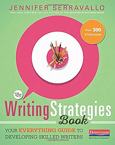 The Writing Strategies Book: Your Everything Guide to Developing Skilled Writers -- Jennifer Serravallo, Paperback