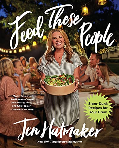Feed These People: Slam-Dunk Recipes for Your Crew -- Jen Hatmaker - Hardcover