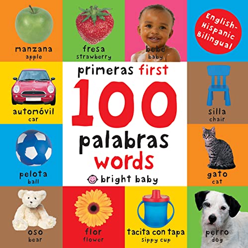 First 100 Words / Primera 100 Palabras (Bilingual): Primeras 100 Palabras - Spanish-English Bilingual -- Roger Priddy - Board Book