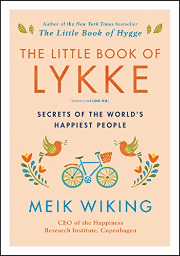 The Little Book of Lykke: Secrets of the World's Happiest People (The Happiness Institute Series) [Hardcover] Wiking, Meik - Hardcover