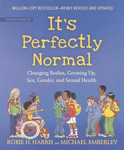 It's Perfectly Normal: Changing Bodies, Growing Up, Sex, Gender, and Sexual Health by Harris, Robie H.