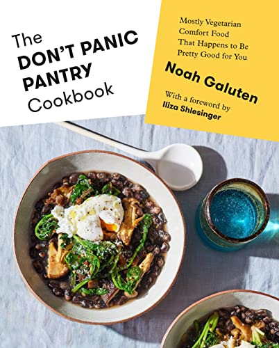 The Don't Panic Pantry Cookbook: Mostly Vegetarian Comfort Food That Happens to Be Pretty Good for You -- Noah Galuten, Hardcover