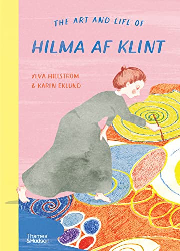 The Art and Life of Hilma AF Klint -- Ylva Hillstr - Hardcover