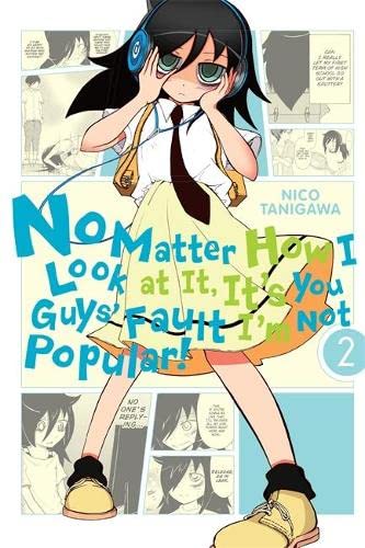 No Matter How I Look at It, It's You Guys' Fault I'm Not Popular!, Vol. 2 -- Nico Tanigawa, Paperback