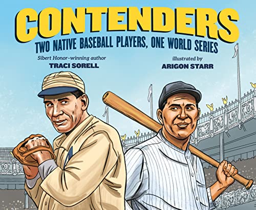 Contenders: Two Native Baseball Players, One World Series -- Traci Sorell, Hardcover