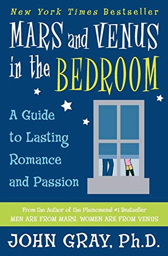 Mars and Venus in the Bedroom: Guide to Lasting Romance and Passion -- John Gray, Paperback