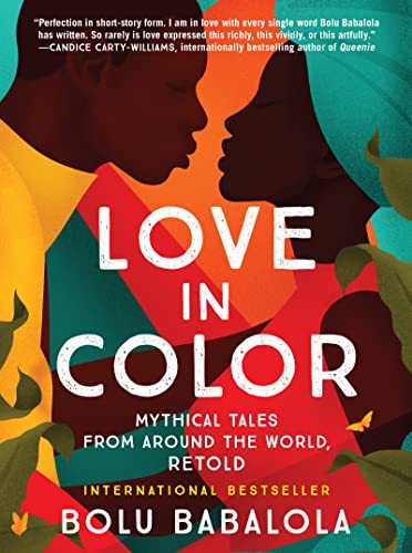 Love in Color: Mythical Tales from Around the World, Retold -- Bolu Babalola - Paperback