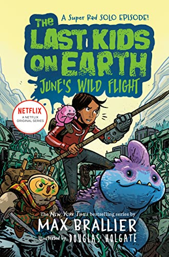 The Last Kids on Earth: June's Wild Flight -- Max Brallier - Hardcover