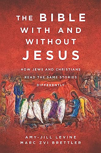 The Bible with and Without Jesus: How Jews and Christians Read the Same Stories Differently -- Amy-Jill Levine, Paperback