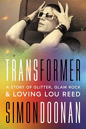 Transformer: A Story of Glitter, Glam Rock, and Loving Lou Reed -- Simon Doonan - Hardcover