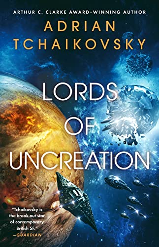 Lords of Uncreation -- Adrian Tchaikovsky - Hardcover