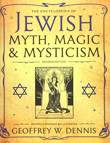 The Encyclopedia of Jewish Myth, Magic & Mysticism: Second Edition -- Geoffrey W. Dennis, Paperback