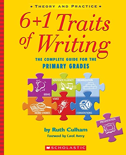 6+1 Traits of Writing: The Complete Guide for the Primary Grades; Theory and Practice -- Ruth Culham, Paperback