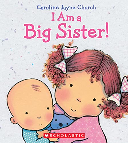 I Am a Big Sister -- Caroline Jayne Church, Hardcover