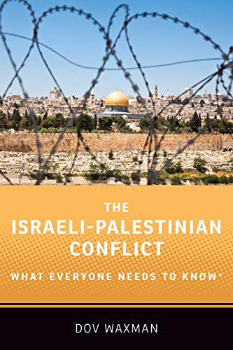 The Israeli-Palestinian Conflict: What Everyone Needs to Know(r) -- Dov Waxman, Paperback