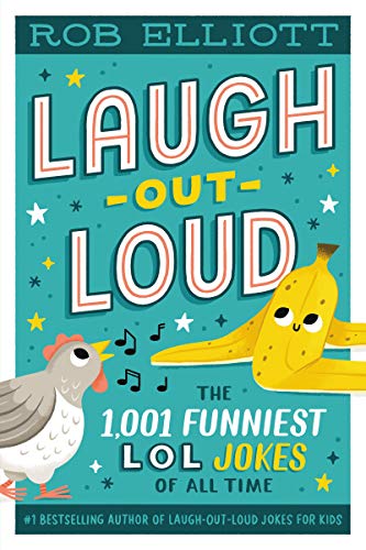 Laugh-Out-Loud: The 1,001 Funniest LOL Jokes of All Time -- Rob Elliott - Paperback