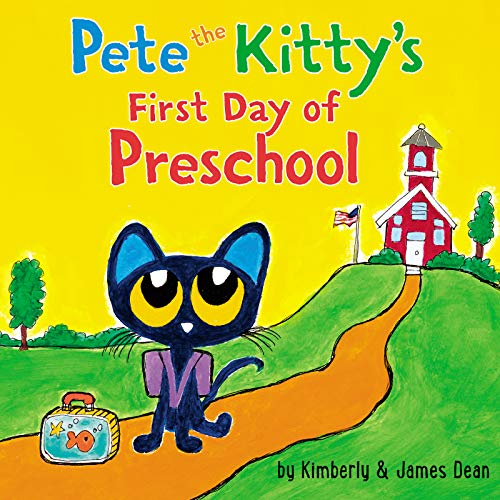Pete the Kitty's First Day of Preschool -- James Dean, Board Book