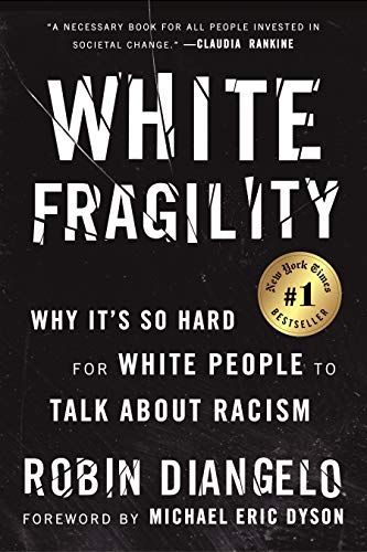 White Fragility: Why It's So Hard for White People to Talk about Racism -- Robin Diangelo, Paperback
