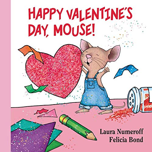 Happy Valentine's Day, Mouse! Lap Edition -- Laura Joffe Numeroff - Board Book