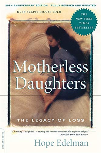 Motherless Daughters (20th Anniversary Edition): The Legacy of Loss -- Hope Edelman, Paperback