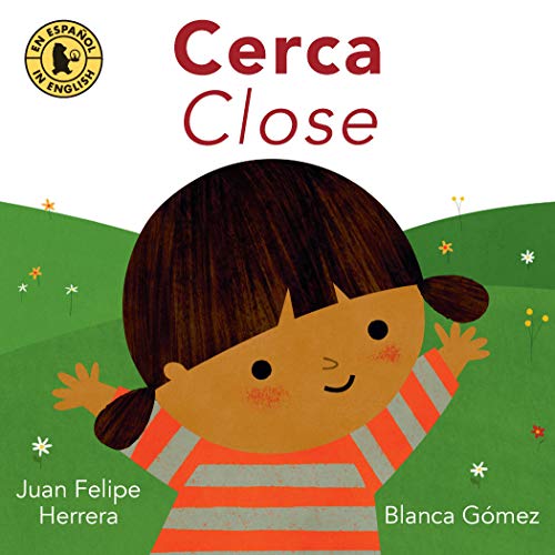 Cerca / Close -- Juan Felipe Herrera - Board Book