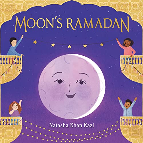 Moon's Ramadan -- Natasha Khan Kazi - Hardcover