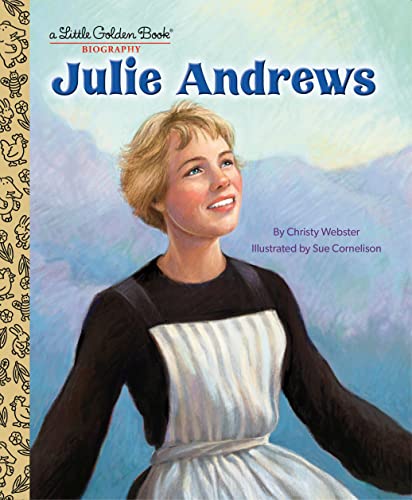 Julie Andrews: A Little Golden Book Biography -- Christy Webster - Hardcover