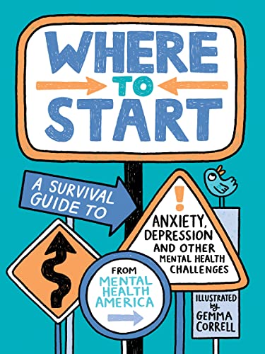 Where to Start: A Survival Guide to Anxiety, Depression, and Other Mental Health Challenges -- Mental Health America, Hardcover
