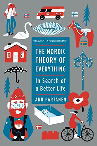 The Nordic Theory of Everything: In Search of a Better Life -- Anu Partanen - Paperback