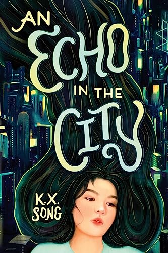An Echo in the City -- K. X. Song, Hardcover