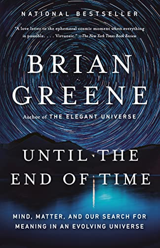 Until the End of Time: Mind, Matter, and Our Search for Meaning in an Evolving Universe -- Brian Greene - Paperback